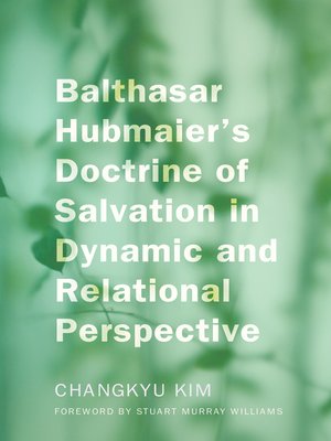 cover image of Balthasar Hubmaier's Doctrine of Salvation in Dynamic and Relational Perspective